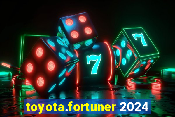 toyota.fortuner 2024